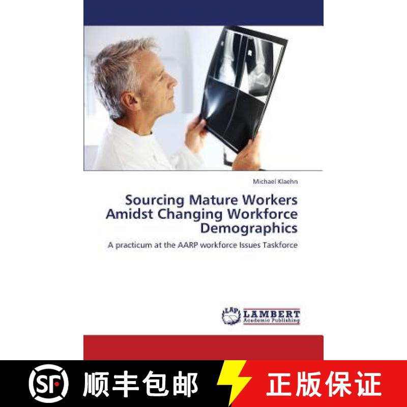 预订 Sourcing Mature Workers Amidst Changing Workforce Demographics [9783659287664]