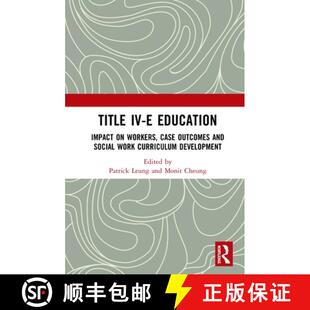 【3-4周达】Title IV-E Child Welfare Education: Impact on Workers, Case Outcomes and Social Work Curri... [9780367438135]