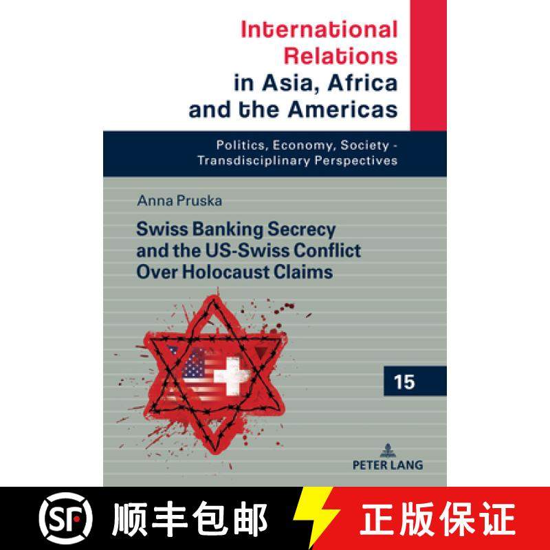 【3-4周达】Swiss Banking Secrecy and the Us-Swiss Conflict Over Holocaust Claims [9783631872819]