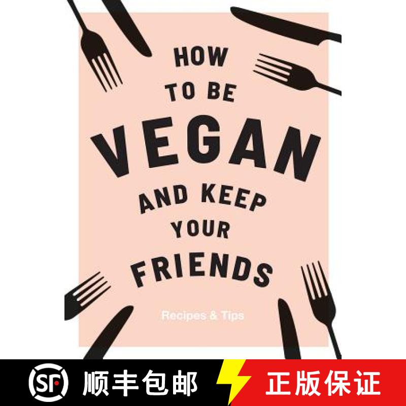 【3-4周达】How to be Vegan and Keep Your Friends: Recipes & Tips [9781787132740]
