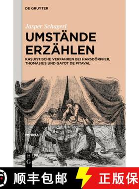 预订 Umstände Erzählen: Kasuistische Verfahren Bei Harsdörffer, Thomasius Und Gayot de Pitaval [9783111358567]