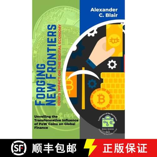 预订 Forging New Frontiers: Unveiling the Transformative Influence of PoW Coins on Global Finance [9789620830204]