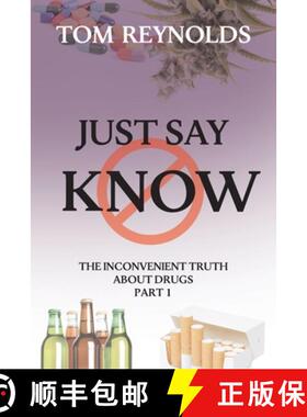 【3-4周达】Just Say Know: The Inconvenient Truth About Drugs [9781922403193]