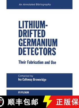 【3-4周达】Lithium-Drifted Germanium Detectors: Their Fabrication and Use: An Annotated Bibliography [9781461346005]