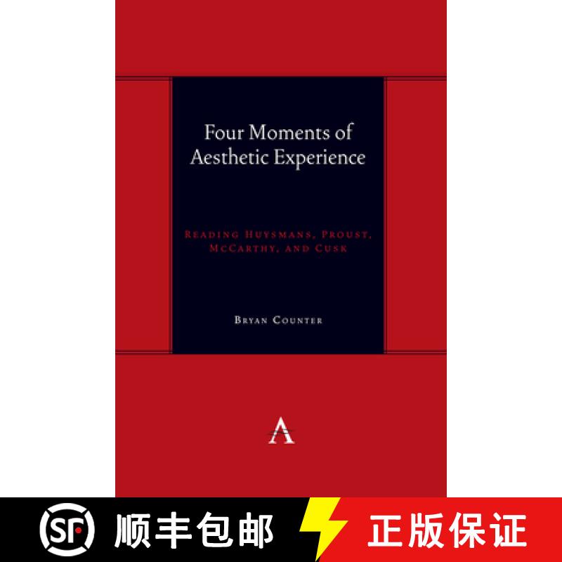 【3-4周达】Four Moments of Aesthetic Experience : Reading Huysmans, Proust, McCarthy, and Cusk [9781839993435]