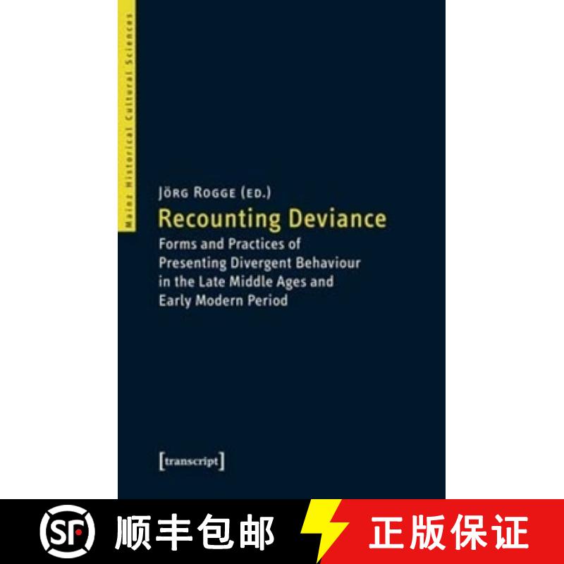 【3-4周达】Recounting Deviance : Forms and Practices of Presenting Divergent Behaviour in the Late Mi... [9783837635881]