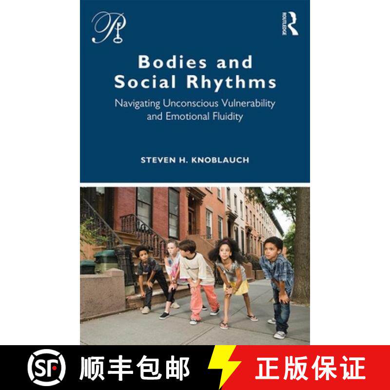 【3-4周达】Bodies and Social Rhythms : Navigating Unconscious Vulnerability and Emotional Fluidity [9780367466855]