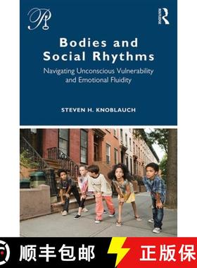 【3-4周达】Bodies and Social Rhythms : Navigating Unconscious Vulnerability and Emotional Fluidity [9780367466855]
