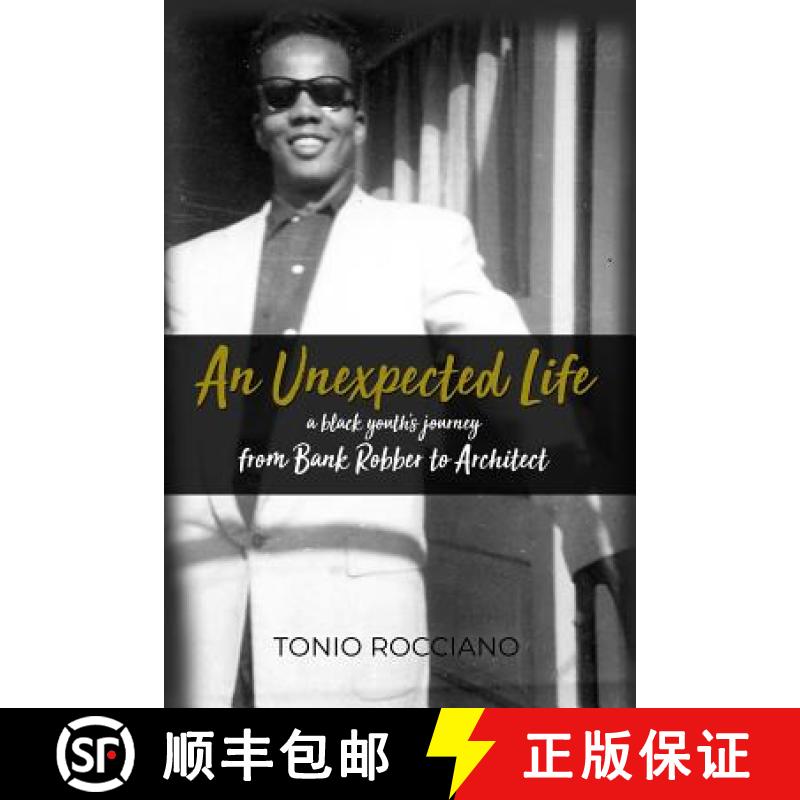 【3-4周达】An Unexpected Life: a black youth's journey from Bank Robber to Architect [9781480981928]