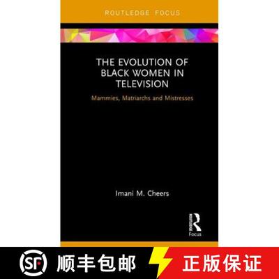 【3-4周达】The Evolution of Black Women in Television: Mammies, Matriarchs and Mistresses [9781138201644]