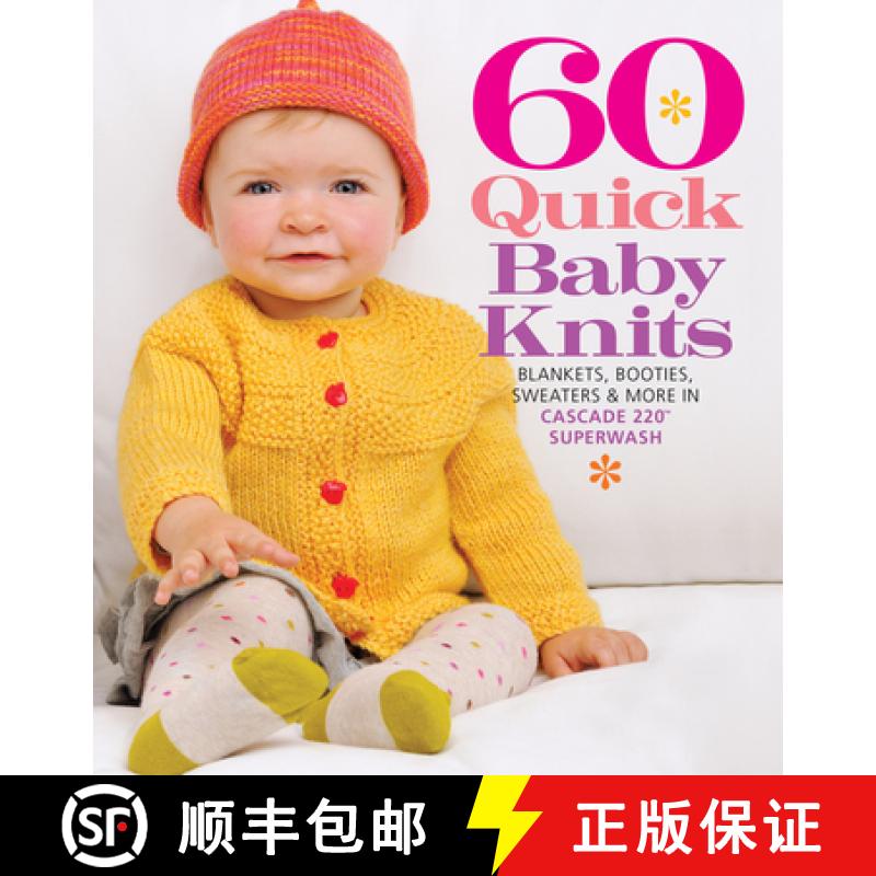 【3-4周达】60 Quick Baby Knits: Blankets, Booties, Sweaters & More in Cascade 220(tm) Superwash [9781936096138]