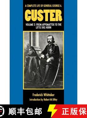 【3-4周达】A Complete Life of General George A. Custer, Volume 2: From Appomattox to the Little Big Horn [9780803297432]