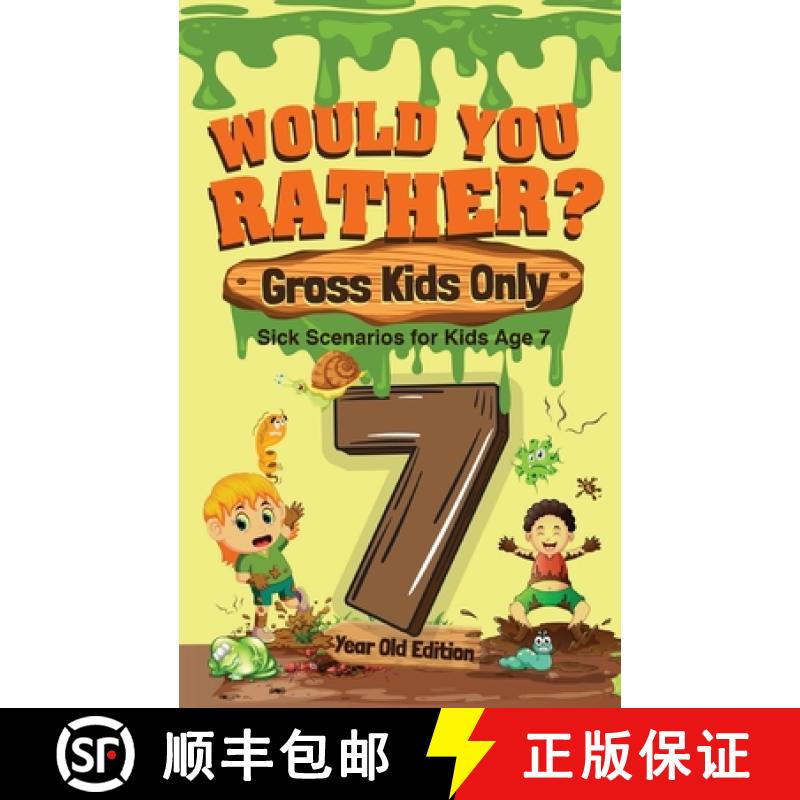 预订 Would You Rather? Gross Kids Only - 7 Year Old Edition: Sick Scenarios for Kids Age 7 [9781649430441]