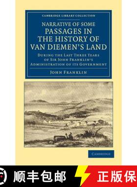 【3-4周达】Narrative of Some Passages in the History of Van Diemen's Land: During the Last Three Year... [9781108049757]