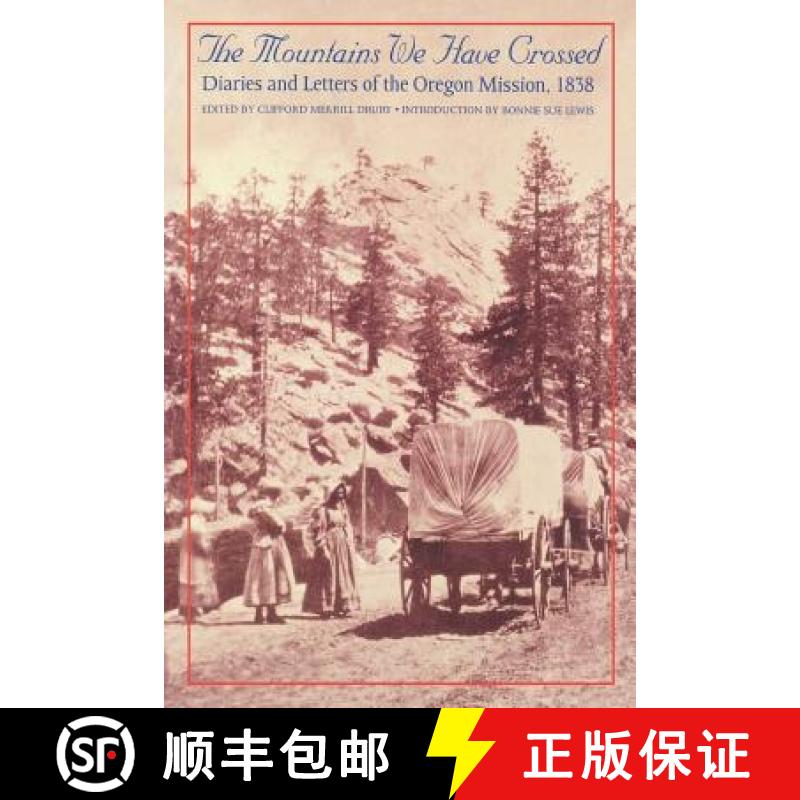 【3-4周达】The Mountains We Have Crossed: Diaries and Letters of the Oregon Mission, 1838 [9780803266216]