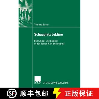 【3-4周达】Schauplatz Lektüre : Blick, Figur und Subjekt in den Texten R. D. Brinkmanns [9783824444915]