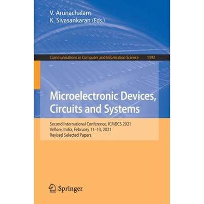 【4周达】Microelectronic Devices, Circuits and Systems: Second International Conference, ICMDCS 2021,... [9789811650475]