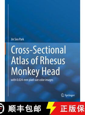 【3-4周达】Cross-Sectional Atlas of the Rhesus Monkey Head: With 0.024-MM Pixel Size Color Images [9789811932533]