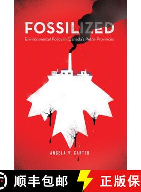 【3-4周达】Fossilized: Environmental Policy in Canada's Petro-Provinces [9780774863537]