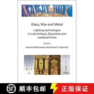 【3-4周达】Glass, Wax and Metal: Lighting Technologies in Late Antique, Byzantine and Medieval Times [9781789692167]