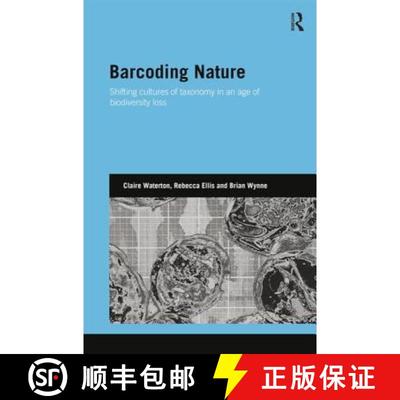 预订 Barcoding Nature: Shifting Cultures of Taxonomy in an Age of Biodiversity Loss [9781138807853]