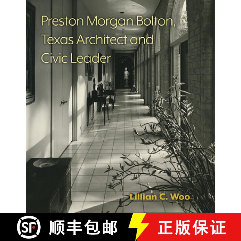 【3-4周达】Preston Morgan Bolton, Texas Architect and Civic Leader: Volume 21 [9781648430077]
