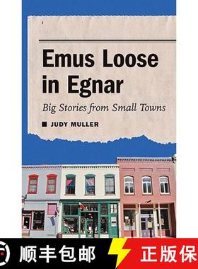 【3-4周达】Emus Loose in Egnar: Big Stories from Small Towns [9780803230163]