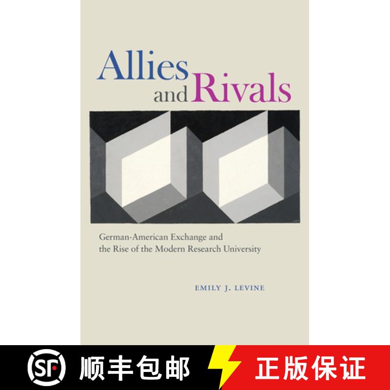 现货 Allies and Rivals: German-American Exchange and the Rise of the Modern Research University [9780226341811]