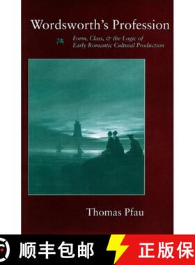【3-4周达】Wordsworth's Profession: Form, Class, and the Logic of Early Romantic Cultural Production [9780804729024]