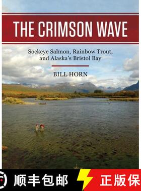 【3-4周达】The Crimson Wave : Sockeye Salmon, Rainbow Trout, and Alaska's Bristol Bay [9780811772426]