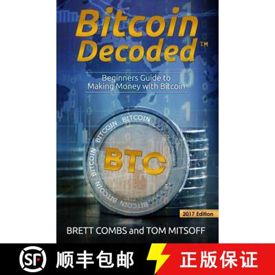 【3-4周达】Bitcoin Decoded: Bitcoin Beginner's Guide to Mining and the Strategies to Make Money with ... [9780615955247]