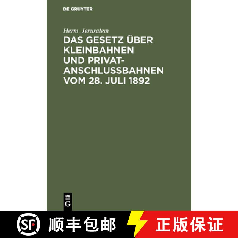 【2-3周达】Das Gesetz UEber Kleinbahnen Und Privatanschlussbahnen Vom 28. Juli 1892: Nebst Der Ausfuh... [9783111308692]