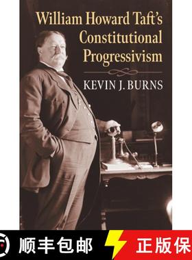 【3-4周达】William Howard Taft's Constitutional Progressivism [9780700632114]