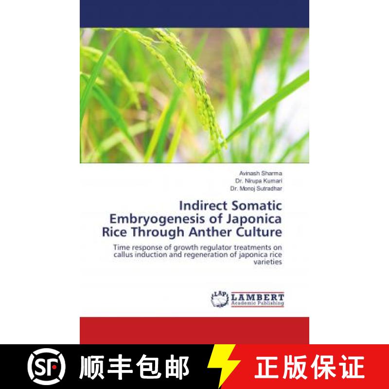 预订 Indirect Somatic Embryogenesis of Japonica Rice Through Anther Culture [9786139574216]