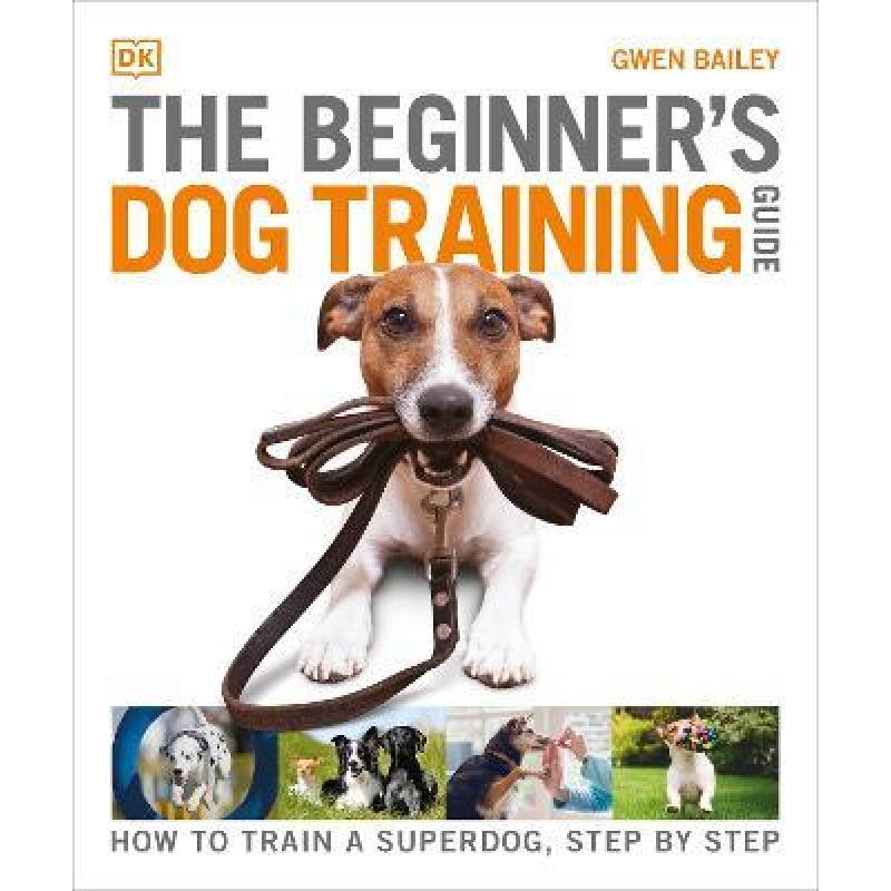 【4周达】The Beginner's Dog Training Guide : How to Train a Superdog, Step by Step [9780241571170] 书籍/杂志/报纸 儿童读物原版书 原图主图