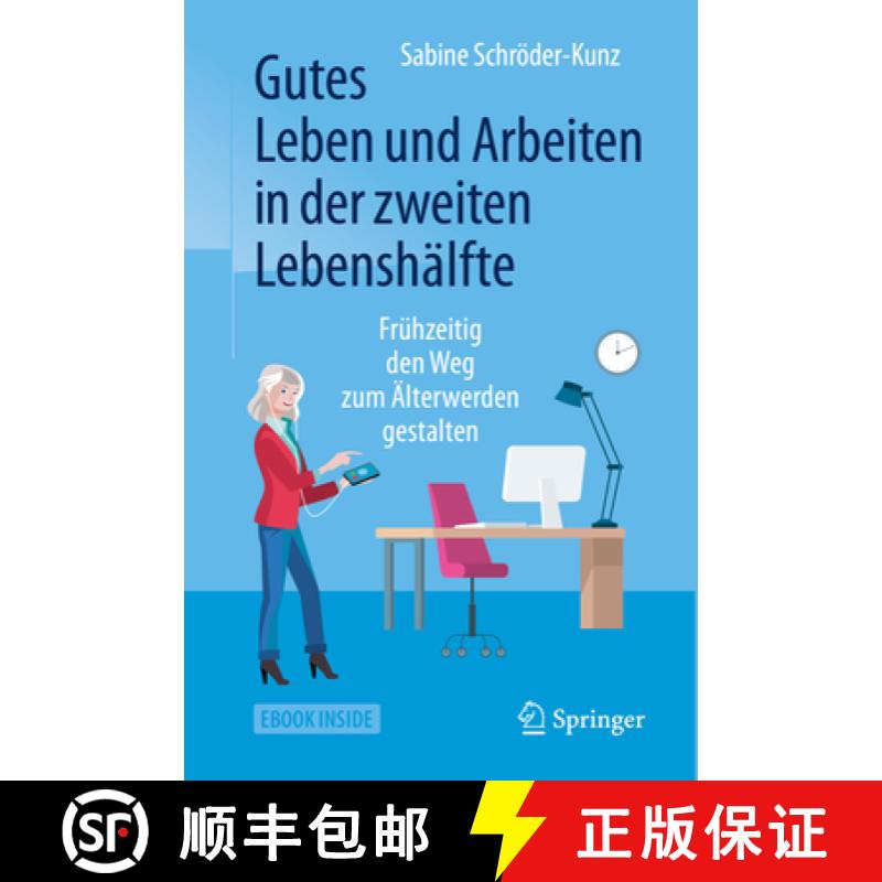 【3-4周达】Gutes Leben und Arbeiten in der zweiten Lebenshalfte: Fruhzeitig den Weg zum AElterwerden ... [9783658253615]