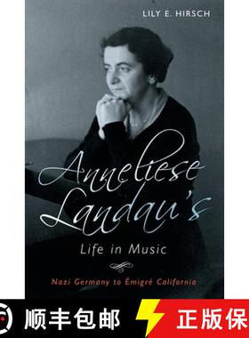 【3-4周达】Anneliese Landau's Life in Music - Nazi Germany to Emigre California: Nazi Germany to Emig... [9781580469517]