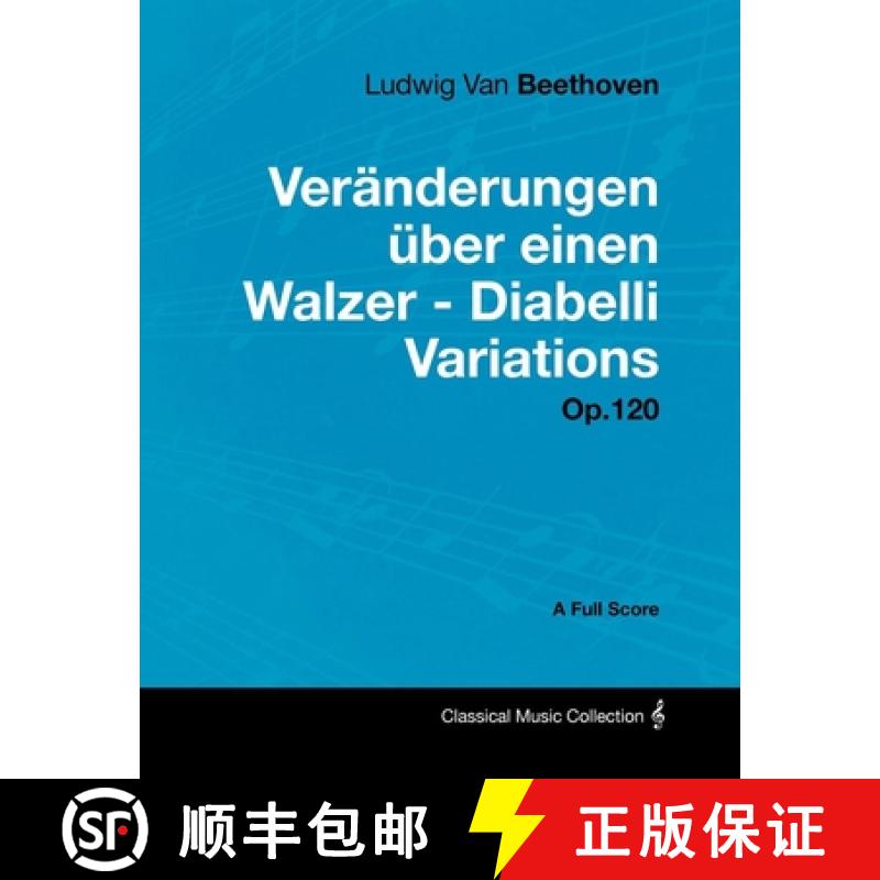 【4周达】Ludwig Van Beethoven - Veränderungen Ã1/4ber Einen Walzer - Diabelli Variations - Op. 120 ... [9781447441069]