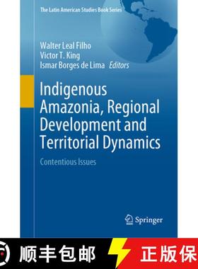 【3-4周达】Indigenous Amazonia, Regional Development and Territorial Dynamics: Contentious Issues [9783030291525]