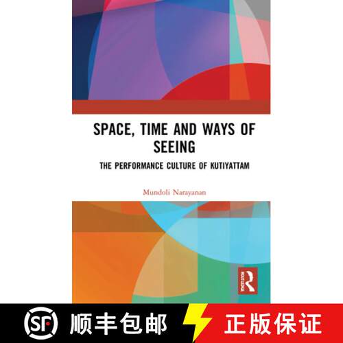 【3-4周达】精装 Space, Time and Ways of Seeing: The Performance Culture of Kutiyattam [9780367724207]