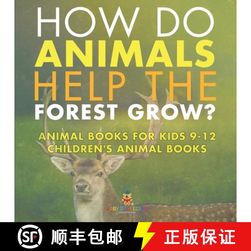 【3-4周达】How Do Animals Help the Forest Grow? Animal Books for Kids 9-12 | Children's Animal Books [9798869433923]