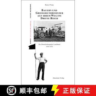 【3-4周达】Bauern und Großgrundbesitzer auf ihrem Weg ins Dritte Reich：Der Brandenburgische Landbun... [9783050044866]