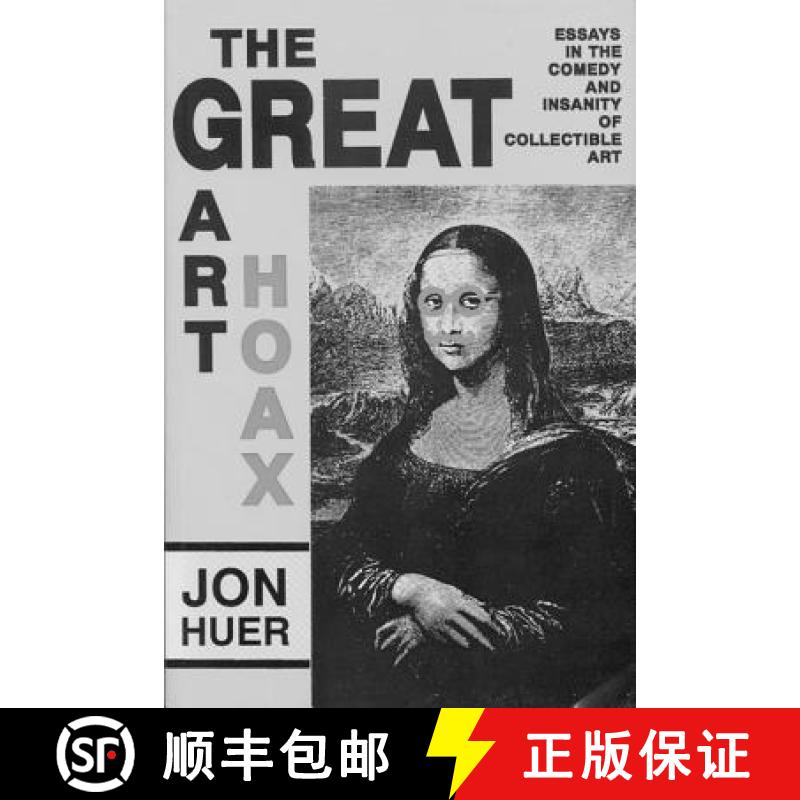 预订 The Great Art Hoax: Essays in the Comedy and Insanity of Collectible Art [9780879724917]
