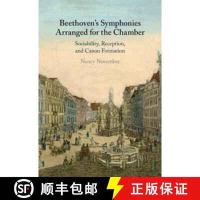 【3-4周达】Beethoven's Symphonies Arranged for the Chamber: Sociability, Reception, and Canon Formation [9781108927116]