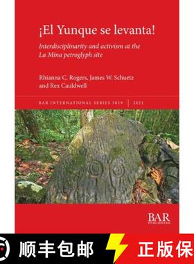 【3-4周达】¡El Yunque se levanta!: Interdisciplinarity and activism at the La Mina petroglyph site [9781407356433]