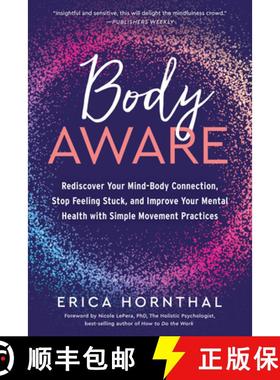 【3-4周达】Body Aware: Rediscover Your Mind-Body Connection, Stop Feeling Stuck, and Improve Your Men... [9781623176891]