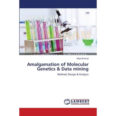 【4周达】Amalgamation of Molecular Genetics & Data mining [9783659365980]