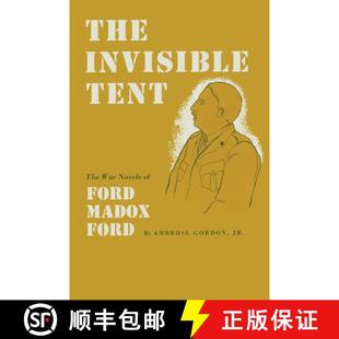【3-4周达】The Invisible Tent: The War Novels of Ford Madox Ford [9780292741003]