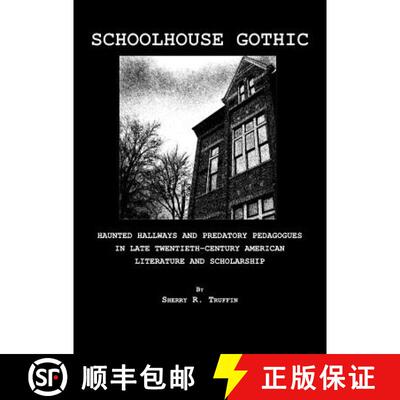预订 Schoolhouse Gothic: Haunted Hallways and Predatory Pedagogues in Late Twentieth-Century American... [9781847189936]