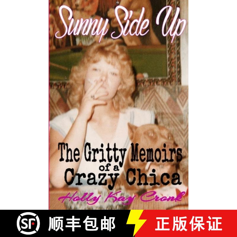 【3-4周达】Sunny Side Up - The Gritty Memoirs of a Crazy Chica [9780692572610]